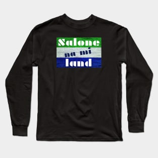 "Salone na mi Land" Sierra Leone Krio Flag Long Sleeve T-Shirt